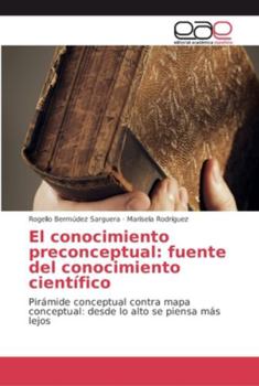 Paperback El conocimiento preconceptual: fuente del conocimiento científico [Spanish] Book