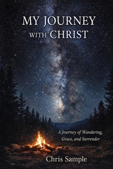 Paperback My Journey with Christ: A Journey of Wandering, Grace, and Surrender Book