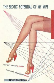Paperback The Erotic Potential of My Wife. David Foenkinos Book