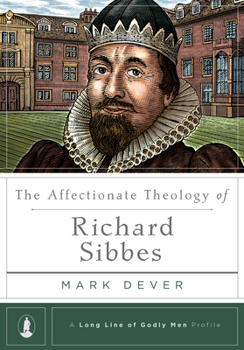 Hardcover The Affectionate Theology of Richard Sibbes Book