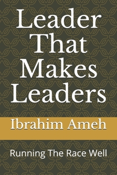 Paperback Leader That Makes Leaders: Running The Race Well Book