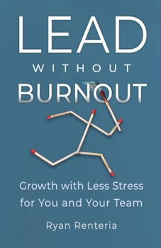 Paperback Lead without Burnout: Growth with Less Stress for You and Your Team Book