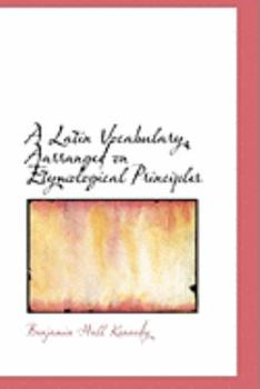 A Latin Vocabulary, Aarranged on Etymological Principles (Large Print Edition)