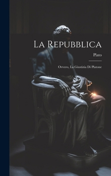 Hardcover La Repubblica: Ovvero, La Giustizia Di Platone [Italian] Book