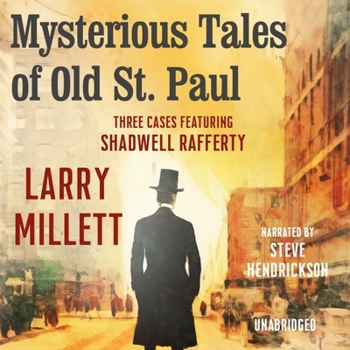 Mysterious Tales of Old St. Paul: Three Cases Featuring Shadwell Rafferty