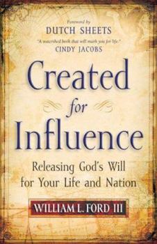 Paperback Created for Influence: Releasing God's Will for Your Life and Nation Book