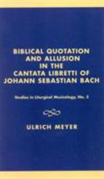 Hardcover Biblical Quotation and Allusion in the Cantata Libretti of Johann Sebastian Bach Book