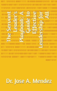 Paperback The Servant Leader's Playbook: A Guide to Effective Leadership for All Book