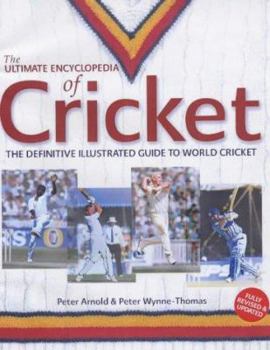 Hardcover The Ultimate Encyclopedia of Cricket: The Definitive Illustrated Guide to World Cricket Book