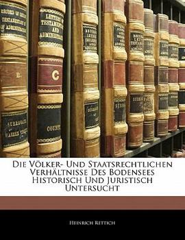 Paperback Die Volker- Und Staatsrechtlichen Verhaltnisse Des Bodensees Historisch Und Juristisch Untersucht [German] Book