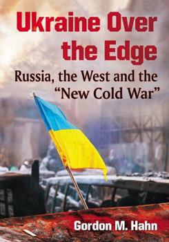 Paperback Ukraine Over the Edge: Russia, the West and the "New Cold War" Book