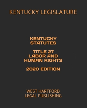 Paperback Kentucky Statutes Title 27 Labor and Human Rights 2020 Edition: West Hartford Legal Publishing Book