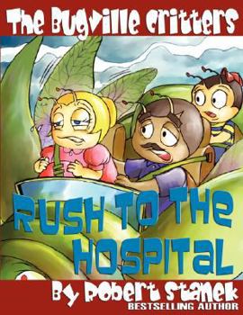Paperback The Bugville Critters Rush to the Hospital (Buster Bee's Adventures Series #6, The Bugville Critters) Book