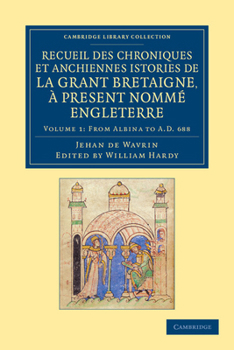 Paperback Recueil Des Chroniques Et Anchiennes Istories de la Grant Bretaigne, À Present Nommé Engleterre Book