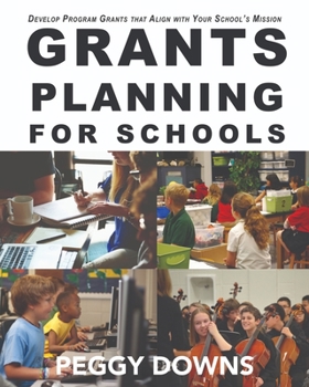 Paperback Grants Planning for Schools: Develop Program Grants that Align with Your School's Mission Book