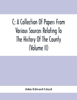 Paperback C; A Collection Of Papers From Various Sources Relating To The History Of The County (Volume Ii) Book