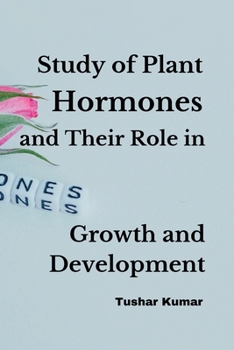 Paperback Study of Plant Hormones and Their Role in Growth and Development. Book