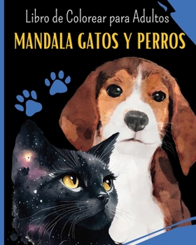 Paperback Mandala GATOS Y PERROS - Libro de Colorear para Adultos: 30 imàgenes para los Amantes de gatos y perros [Spanish] Book