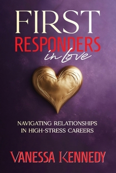 Paperback First Responders in Love: Navigating Relationships in High Stress Careers Book