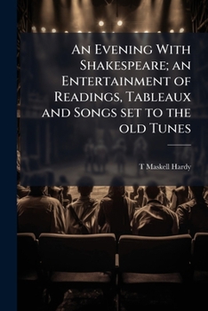 An Evening with Shakespeare; An Entertainment of Readings, Tableaux and Songs Set to the Old Tunes