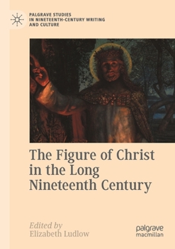 Paperback The Figure of Christ in the Long Nineteenth Century Book