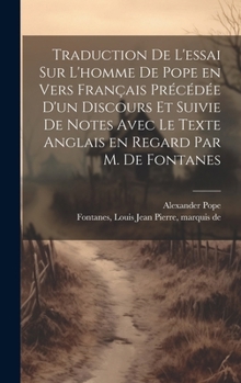 Traduction de l'essai sur l'homme de Pope en vers français précédée d'un discours et suivie de notes avec le texte anglais en regard par M. de Fontanes (French Edition)
