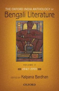 The (Oxford India) Anthology of Bengali Literature: Volume II: 1941-1991