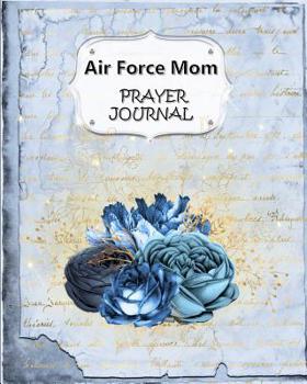 Paperback Air Force Mom Prayer Journal: 60 days of Guided Prompts and Scriptures - For a Closer Walk With God - Blue Floral Flowers Book