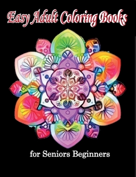 Easy Adult Coloring Books for Seniors Beginners: Coloring Therapy for Senior Adults