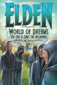 Elden: World of Dreams: The End is Only the Beginning