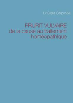 Paperback Prurit Vulvaire: de la cause au traitement homéopathique [French] Book