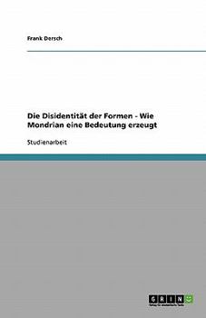 Paperback Die Disidentität der Formen - Wie Mondrian eine Bedeutung erzeugt [German] Book