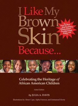 I Like My Brown Skin Because...: Celebrating the Heritage of African American Children