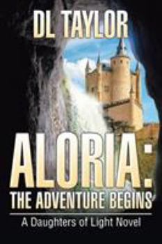 Paperback Aloria: The Adventure Begins: A Daughters of Light Novel Book
