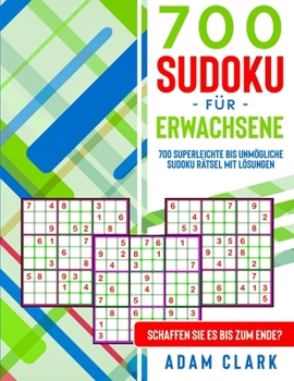 Paperback 700 Sudoku fu&#776;r Erwachsene: 700 superleichte bis unm?gliche Sudoku R?tsel mit L?sungen. Schaffen Sie es bis zum Ende? [German] Book