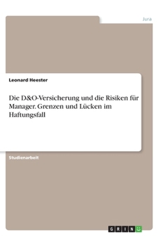 Paperback Die D&O-Versicherung und die Risiken für Manager. Grenzen und Lücken im Haftungsfall [German] Book