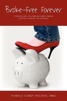 Paperback Broke Free Forever: Strategies to break free from living payday-to-payday. Book