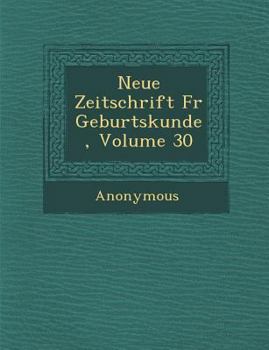 Paperback Neue Zeitschrift Fur Geburtskunde, Volume 30 [German] Book