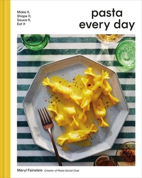 Hardcover Pasta Every Day: Make It, Shape It, Sauce It, Eat It Book