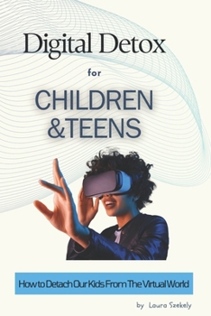 Paperback Digital Detox for Children and Teens: How to Detach Our Kids From The Virtual World Book