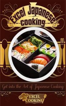 Paperback Excel Japanese Cooking: Get Into the Art of Japanese Cooking Book