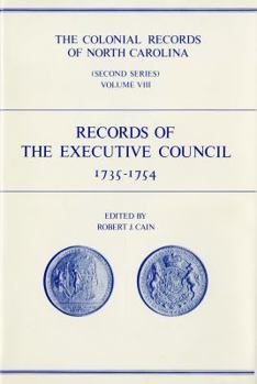 Hardcover The Colonial Records of North Carolina, Volume 8: Records of the Executive Council, 1735-1754 Book