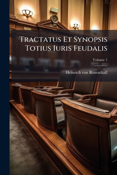 Paperback Tractatus Et Synopsis Totius Iuris Feudalis; Volume 1 [Romanian] Book