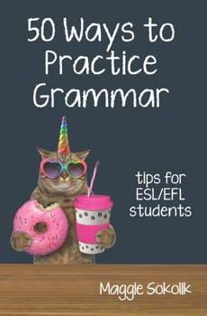 Paperback Fifty Ways to Practice Grammar: Tips for ESL/EFL Students Book