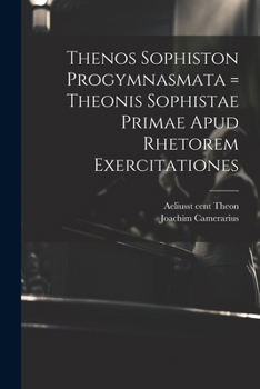 Paperback Thenos Sophiston Progymnasmata = Theonis Sophistae Primae Apud Rhetorem Exercitationes [Greek, Ancient (To 1453)] Book