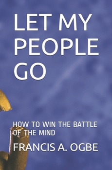 Paperback Let My People Go: How to Win the Battle of the Mind Book