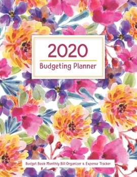 Paperback 2020 Budget Book Monthly Bill Organizer & Expense Tracker: Budgeting Workbook - Budget Book Monthly Bill Organizer - Expense Tracker - Daily Weekly Mo Book