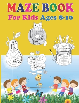 Maze Book For Kids Ages 8-10: An Amazing Maze Activity Book for Kids,Maze Activity Book for Kids. Great for Developing Problem Solving Skills, Spatial ... Critical Thinking Skills.