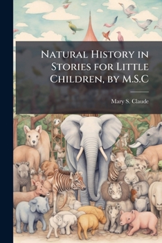 Paperback Natural History in Stories for Little Children, by M.S.C Book