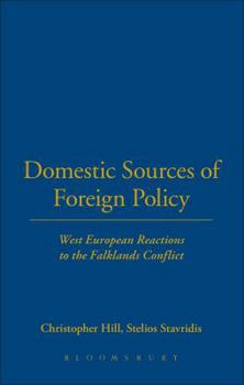 Hardcover Domestic Sources of Foreign Policy: West European Reactions to the Falklands Conflict West European Reactions to the Falklands Conflict Book